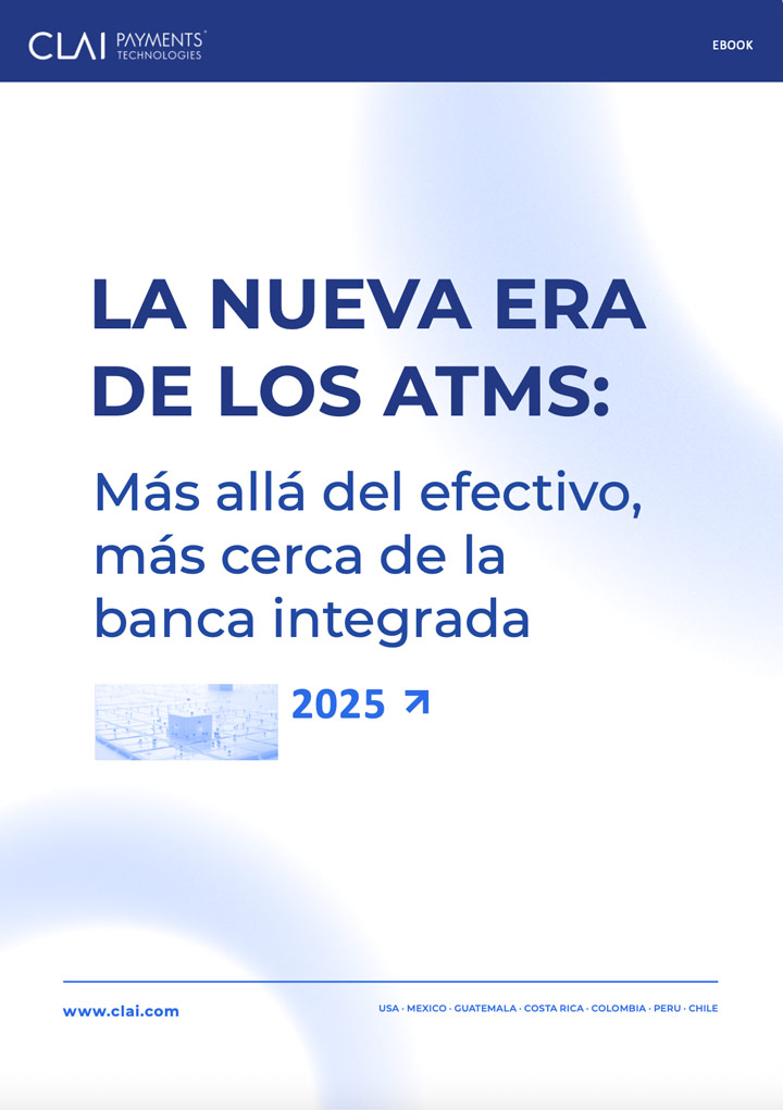 Explore cómo la digitalización de los ATMs redefine el sistema financiero en Latinoamérica en el Informe 2025 de CLAI PAYMENTS® Technologies.
