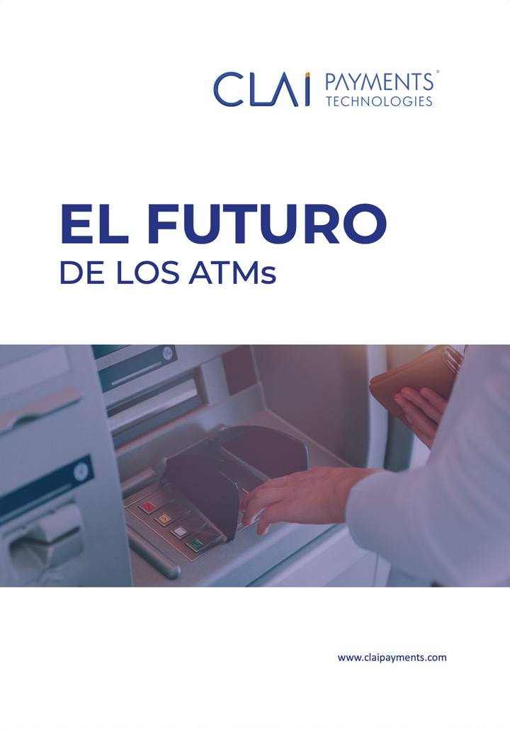 Descubra cómo CLAI PAYMENTS® Technologies impulsa la modernización de los ATMs y redefine el papel del efectivo en el ecosistema financiero digital.