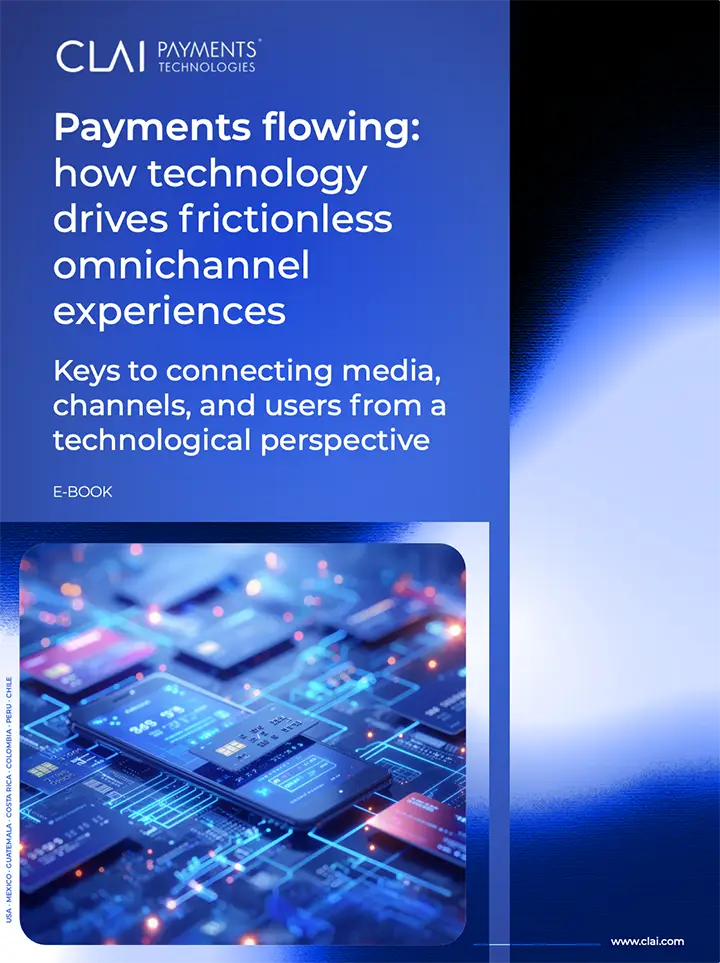 Cover of the CLAI PAYMENTS® e-Book that explores how technology enables frictionless, omnichannel payment experiences, connecting media, channels, and users from a modern, technological perspective. Perfect for content on innovation and digital transformation in payments.
